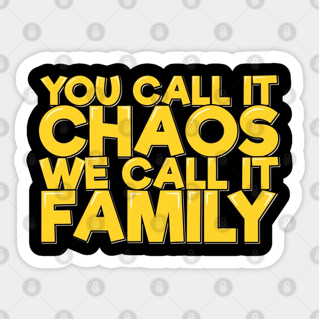 You Call It Chaos We Call It Family Sticker by ardp13